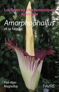 Amorphophallus et sa famille - Les fleurs les plus fantastiques du monde.pdf