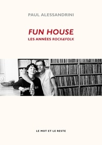Paul Alessandrini - Fun House - Les années Rock&Folk.