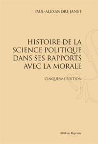 Paul-Alexandre-René Janet - Histoire de la science politique dans ses rapports avec la morale - En deux volumes.