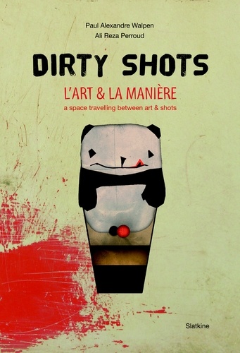 Paul Alexandre Walpen et Ali Reza Perroud - Dirty shots, l'art et la manière - A space travelling between art and shots.