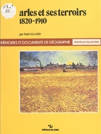 Paul Allard - Arles et ses terroirs : 1820-1910.