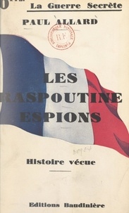 Paul Allard - Les Raspoutine espions - Histoire vécue.