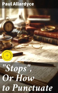 "Stops", Or How to Punctuate