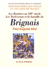 Paul Allut - Les Routiers au XIVe siècle, les Tard-venus et la bataille de Brignais.