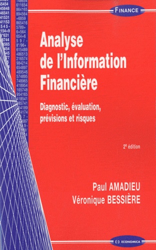 Paul Amadieu et Véronique Bessière - Analyse de l'information financière - Diagnostic, évaluation, prévisions et risques.