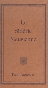 Paul Ambroise et Jean Lanher - La Sibérie meusienne.