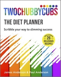 Paul Anderson et James Anderson - Twochubbycubs The Diet Planner - Scribble your way to Slimming Success.