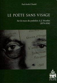 Paul-André Claudel - Le poète sans visage - Sur les traces du symboliste A.J. Sinadino (1876-1956).