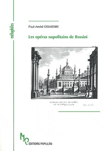 Paul-André Demierre - Les opéras napolitains de Rossini à la lumière de la critique et des chroniques de l'époque.