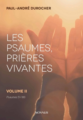 Paul-André Durocher - Les psaumes, prières vivantes - Volume II - Psaumes 51 à 100.