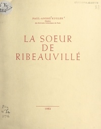 Paul-André Kugler et Jean-Julien Weber - Le sœur de Ribeauvillé.