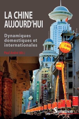 La Chine aujourd'hui. Dynamiques domestiques et internationales