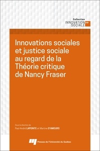 Paul-André Lapointe et Martine d' Amours - Innovations sociales et justice sociale au regard de la Théorie critique de Nancy Fraser.