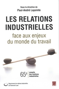 Paul-André Lapointe - Les relations industrielles face aux enjeux du monde du....