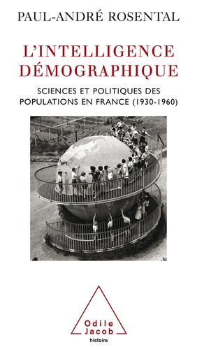 L'intelligence démographique. Sciences et politiques des populations en France (1930-1960)