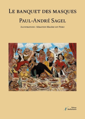 Paul-André Sagel - Le banquet des masques.