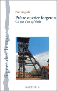 Pretre-Ouvrier Forgeron. Ce Que C'Est Qu'Obeir