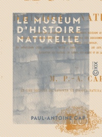 Paul-Antoine Cap - Le Muséum d'histoire naturelle.