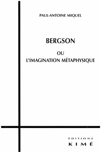 Bergson ou l'imagination métaphysique