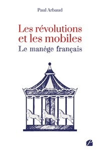 Paul Arbaud - Les révolutions et les mobiles - Le manège français.