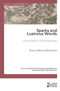 Livres gratuits cd téléchargements Sparks And Lustrous Words  - Literary Walks, Cultural Pilgrimages – Essays in Honour of Guido Latré