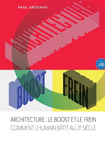 Architecture : le Boost et le Frein. Comment l'humain bâtit au 21e siècle
