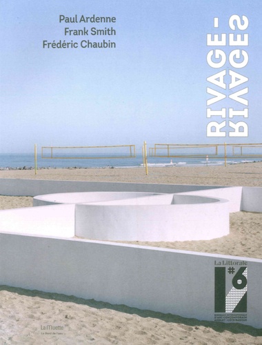 Paul Ardenne et Frank Smith - La Littorale#6 - Catalogue de la biennale d'art contemporain de la côte Basque.