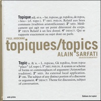 Paul Ardenne - Topiques/topics - Alain Sarfati Architecte / Architect, édition bilingue français-anglais.