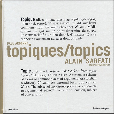 Paul Ardenne - Topiques/topics - Alain Sarfati Architecte / Architect, édition bilingue français-anglais.