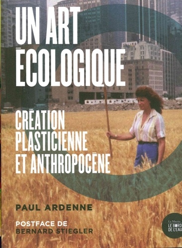 Un art écologique. Création plasticienne et anthropocène