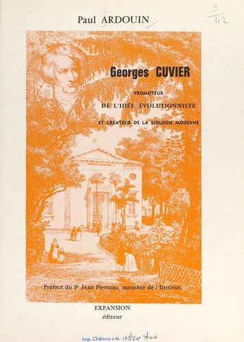 Georges Cuvier. Promoteur de l'idée évolutionniste et créateur de la biologie moderne