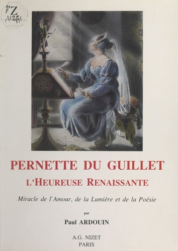 Pernette du Guillet : l'heureuse Renaissance, miracle de l'amour, de la lumière et de la poésie