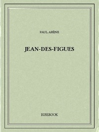 Paul Arène - Jean-des-Figues.