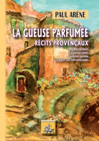 Paul Arène - La gueuse parfumée - Récits provençaux.