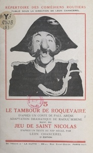 Paul Arène et Léon Chancerel - Le tambour de Roquevaire - Suivi du Jeu de Saint Nicolas.