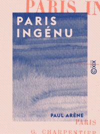 Paul Arène - Paris ingénu.