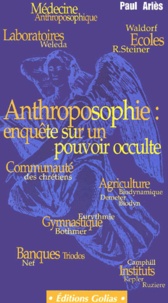 Paul Ariès - Anthroposophie : enquête sur un pouvoir occulte.