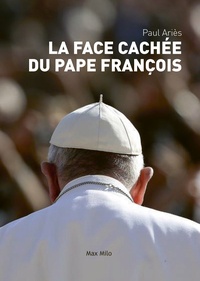Paul Ariès - La face cachée du pape François.