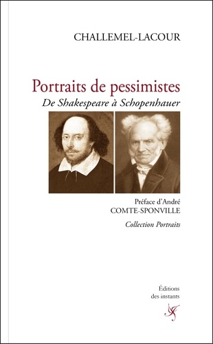 Portraits de pessimistes. De Shakespeare à Schopenhauer