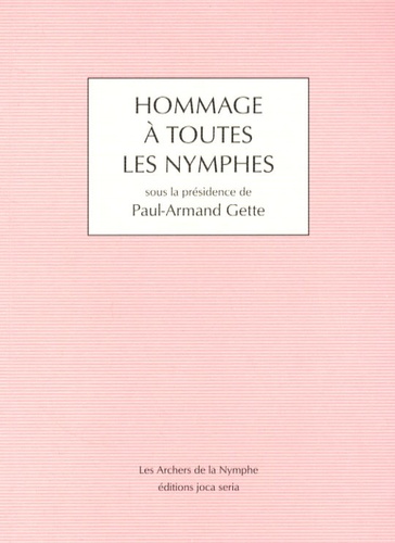 Paul-Armand Gette - Hommage à toutes les nymphes.
