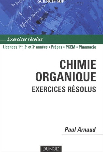 Paul Arnaud - Chimie organique - Exercices résolus.