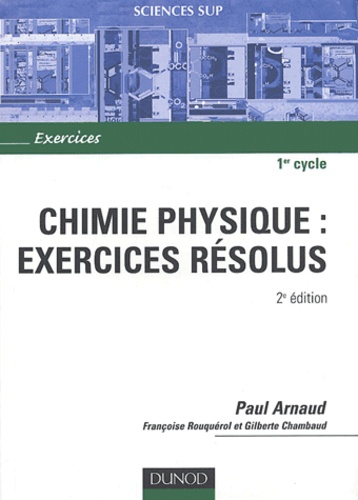 Paul Arnaud - Chimie Physique : Exercices Resolus. 2eme Edition.