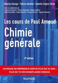 Paul Arnaud et Béatrice George - Les cours de Paul Arnaud - Chimie générale - 9e éd - Cours avec 330 questions et exercices corrigés et 200 QCM.