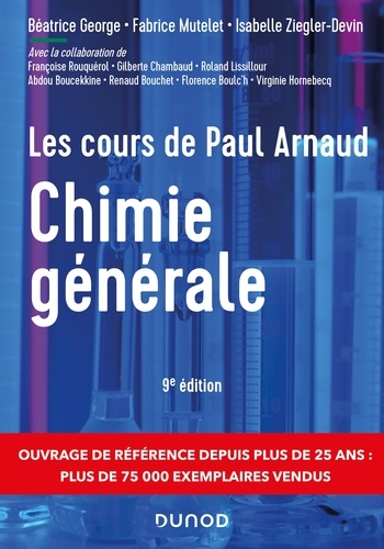Paul Arnaud et Béatrice George - Les cours de Paul Arnaud - Chimie générale - 9e éd - Cours avec 330 questions et exercices corrigés et 200 QCM.