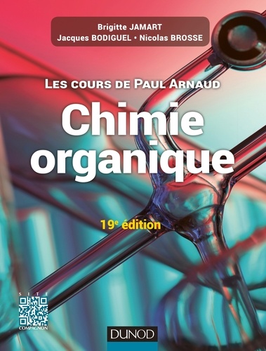 Paul Arnaud et Brigitte Jamart - Les cours de Paul Arnaud - Cours de Chimie organique - 19e édition - Cours avec 350 questions et exercices corrigés.