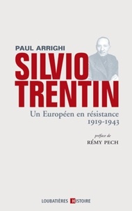 Paul Arrighi - Silvio Trentin - Un Européen en résistance (1919-1943).