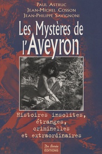 Paul Astruc et Jean-Philippe Savignoni - Les mystères de l'Aveyron.
