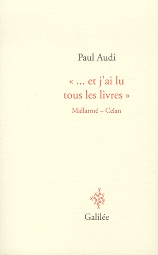 Paul Audi - "... et j'ai lu tous les livres" - Mallarmé - Celan.