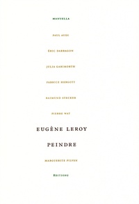Paul Audi et Eric Darragon - Eugène Leroy - Peindre.