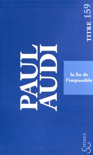 Paul Audi - La fin de l'impossible.